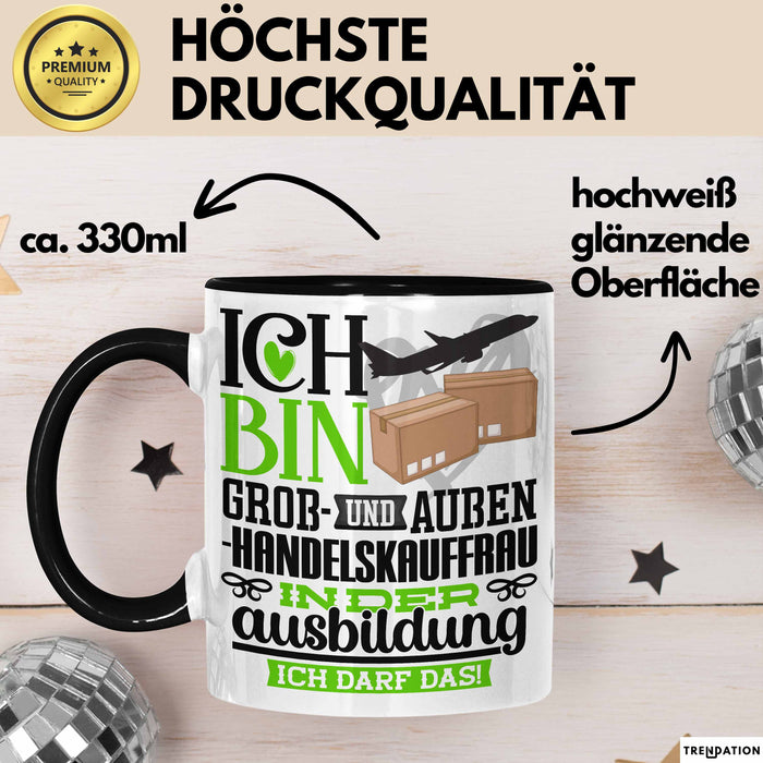 Groß- und Außenhandelskauffrau Ausbildung Start Geschenk Tasse Ich Bin Groß- und Außenhandelskauffrau In Der Ausbildung Ich Darf Das Kaffee-Becher Geschenkidee Schwarz Trendation