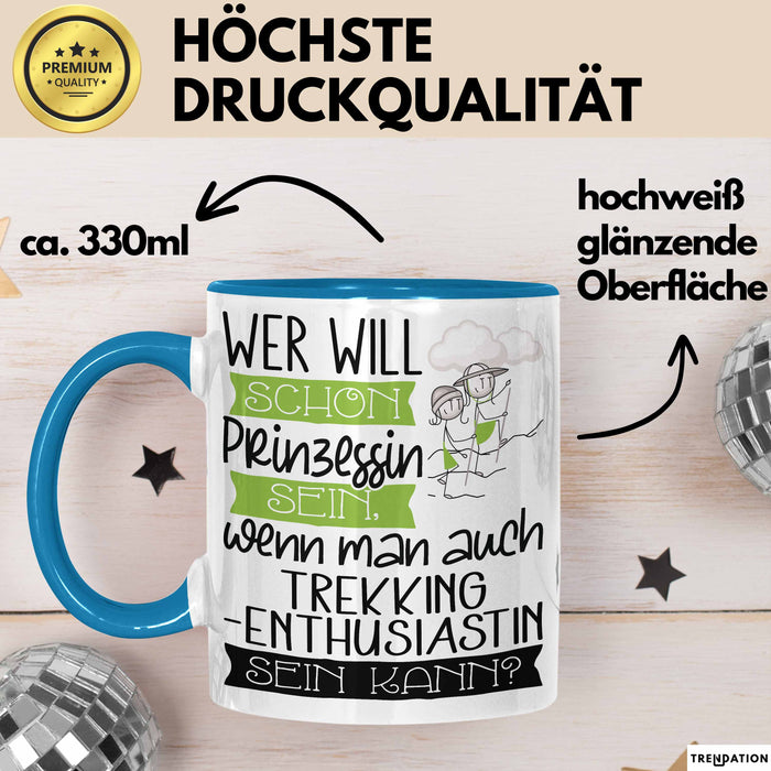Trekking-Enthusiastin Tasse Geschenk Spruch Wer Will Schon Prinzessin Sein Wenn Man Auch Trekking-Enthusiastin Sein Kann Blau Trendation