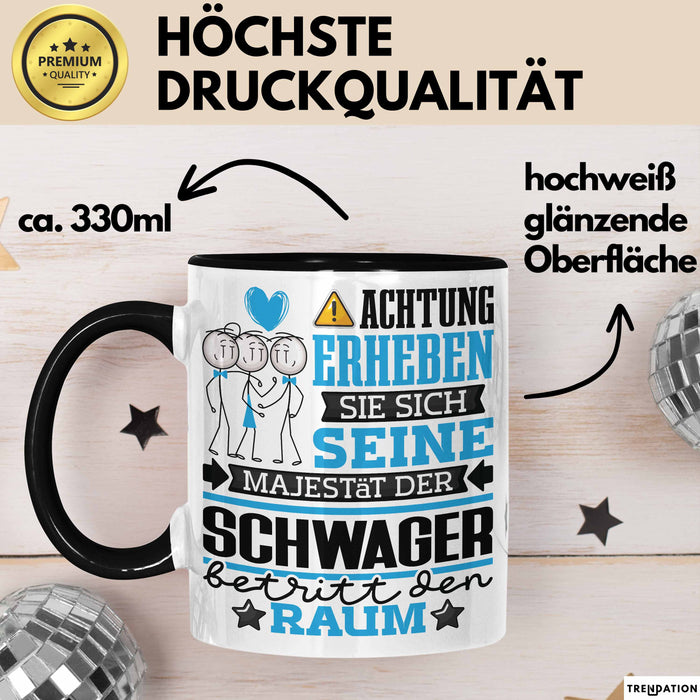 Schwager Geschenk Tasse Lustiger Spruch Erheben Sie Sich Der Schwager Betritt den Raum Schwarz Trendation