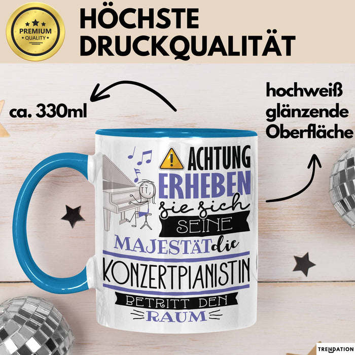 Konzertpianistin Tasse Geschenk Lustiger Spruch Bitte Erheben Sie Sich Seine Majestät Die Konzertpianistin Betritt Den Raum Blau Trendation