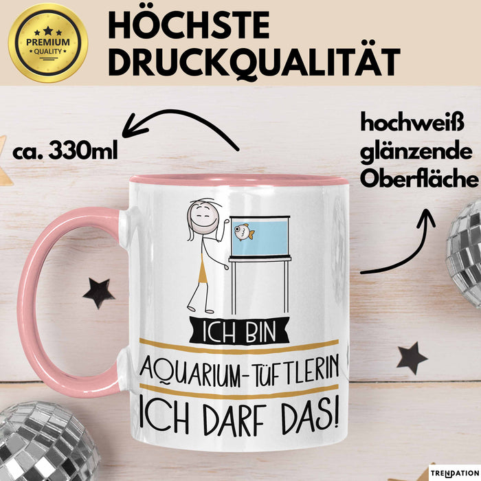 Geschenk für Aquarium-Tüftlerin Tasse Lustige Geschenkidee Geburtstag Ich Bin Aquarium-Tüftlerin Ich Darf Das Rosa Trendation