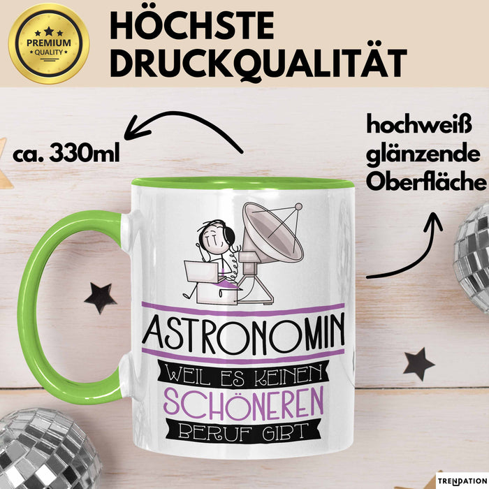 Astronomin Weil Es Keinen Schöneren Beruf Gibt Tasse Geschenk für Eine Astronomin Lustig Grün Trendation