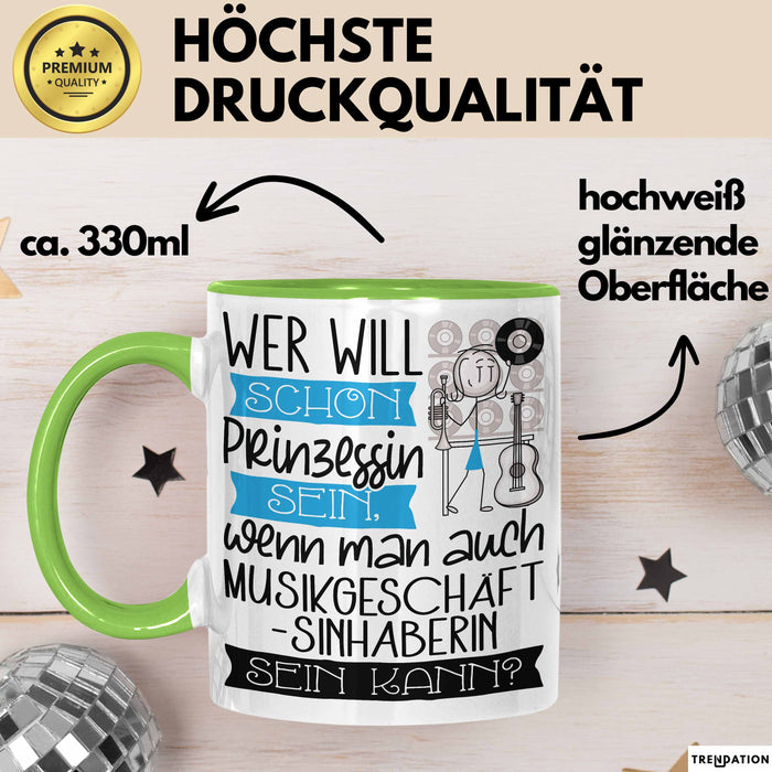 Musikgeschäftsinhaberin Tasse Geschenk Spruch Wer Will Schon Prinzessin Sein Wenn Man Auch Musikgeschäftsinhaberin Sein Kann Grün Trendation