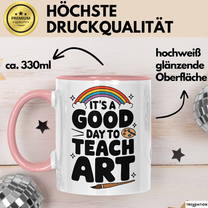 Kunstliebhaber Kunstlehrer Künstler Tasse Geschenk Lustige Geschenkidee Spruch Heute Ist Ein Guter Tag Um Kunst Zu Unterrichten Rosa Trendation