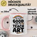 Kunstliebhaber Kunstlehrer Künstler Tasse Geschenk Lustige Geschenkidee Spruch Heute Ist Ein Guter Tag Um Kunst Zu Unterrichten Rosa Trendation