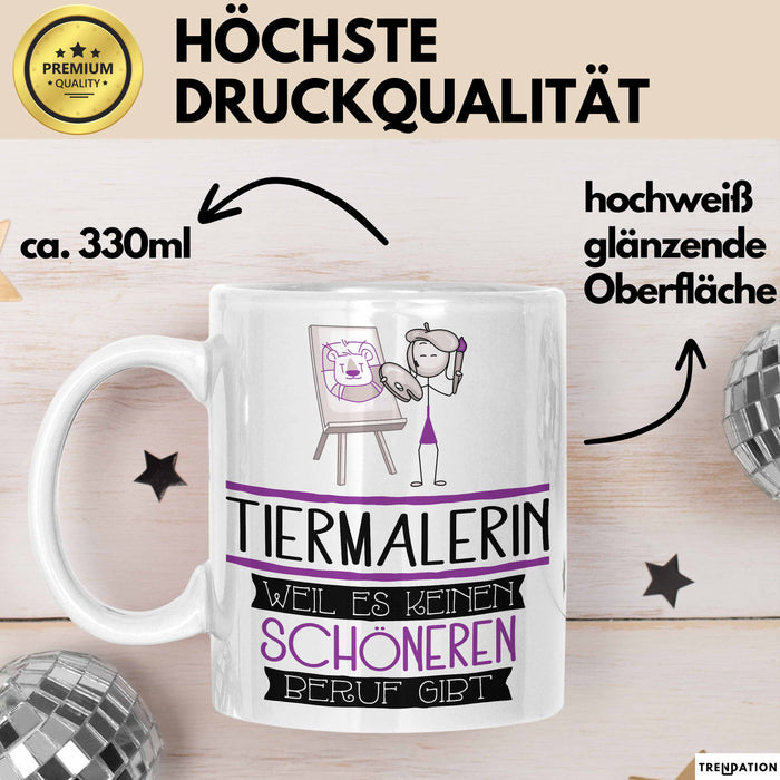 Tiermalerin Weil Es Keinen Schöneren Beruf Gibt Tasse Geschenk für Eine Tiermalerin Lustig Weiß Trendation