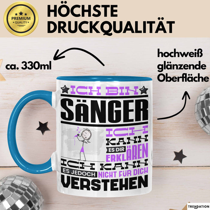 Sänger Geschenk Tasse Geschenkidee für Sänger Geburtstag Lustiger Spruch Ich Bin Sänger Ich Kann Es Dir Erklären Aber Nicht Für Dich Verstehen Funny Blau Trendation