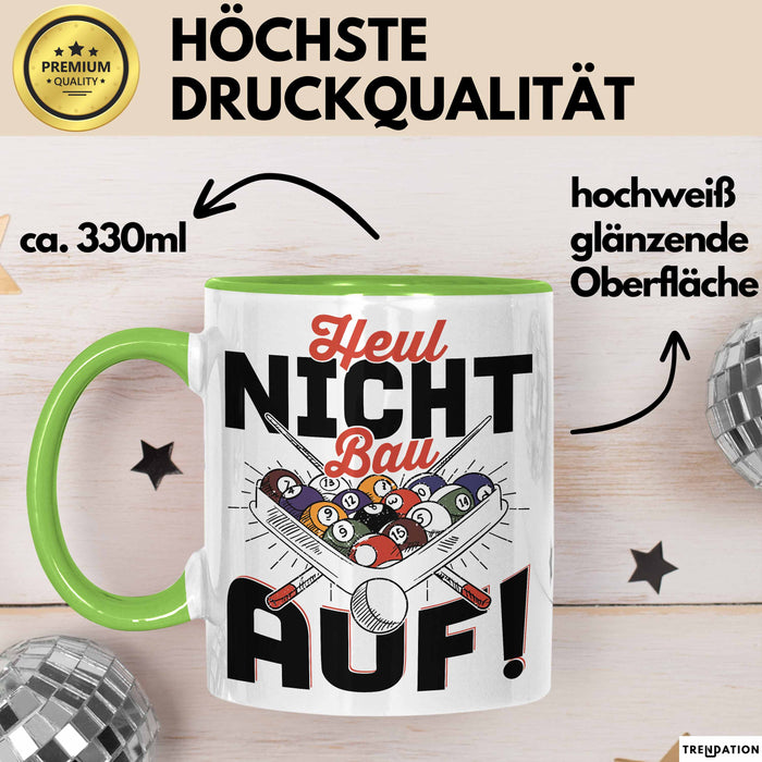 Pool Billard Tasse Geschenk Billiard-Spieler Geschenkidee Sprüche Heul Nicht Bau Auf Kaffee-Becher Grün Trendation