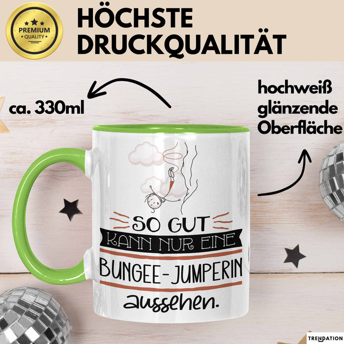 Bungee-Jumperin Geschenk Tasse So Gut Kann Nur Eine Bungee-Jumperin Aussehen Geschenkidee Geburtstag Weihnachten Lustig Grün Trendation