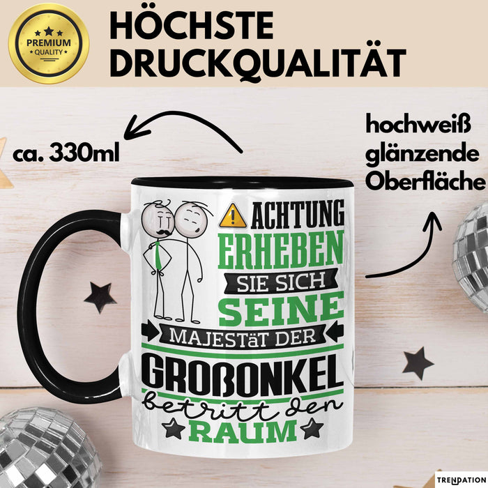 Großonkel Geschenk Tasse Lustiger Spruch Erheben Sie Sich Der Großonkel Betritt den Raum Schwarz Trendation