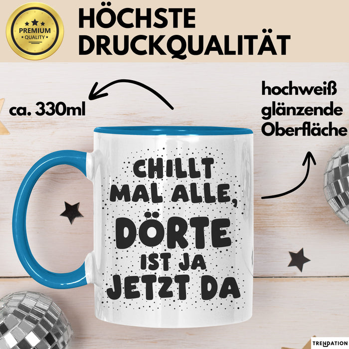 Doerte Tasse Chillt Mal Alle, Doerte Ist Ja Jetzt Da Geschenk