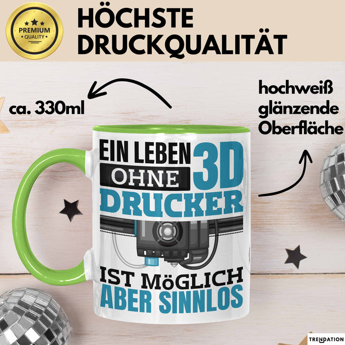 3D Drucker Tasse "Ein Leben Ohne 3D Drucker Ist möglich aber sinnlos" Geschenkidee Grün Trendation