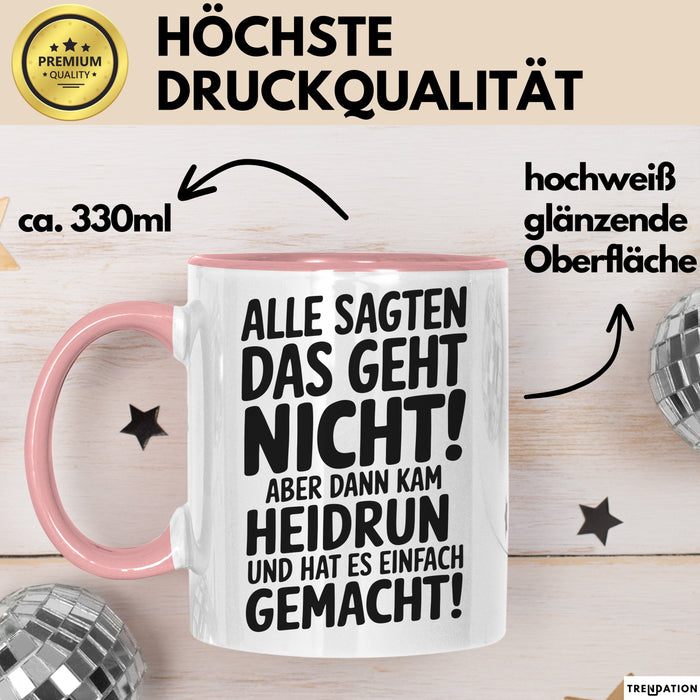 Heidrun Tasse Geschenk Alle Sagten Das Geht Nicht Aber Dann Kam Heidrun Und Hat Es Einfach Gemacht Geschenkidee Becher mit Name Rosa Trendation