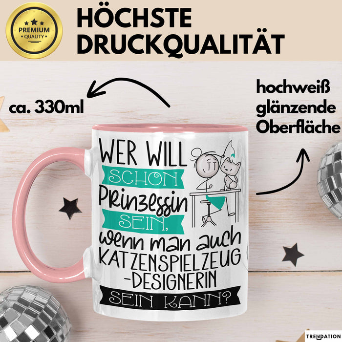 Katzenspielzeug-Designerin Tasse Geschenk Spruch Wer Will Schon Prinzessin Sein Wenn Man Auch Katzenspielzeug-Designerin Sein Kann Rosa Trendation