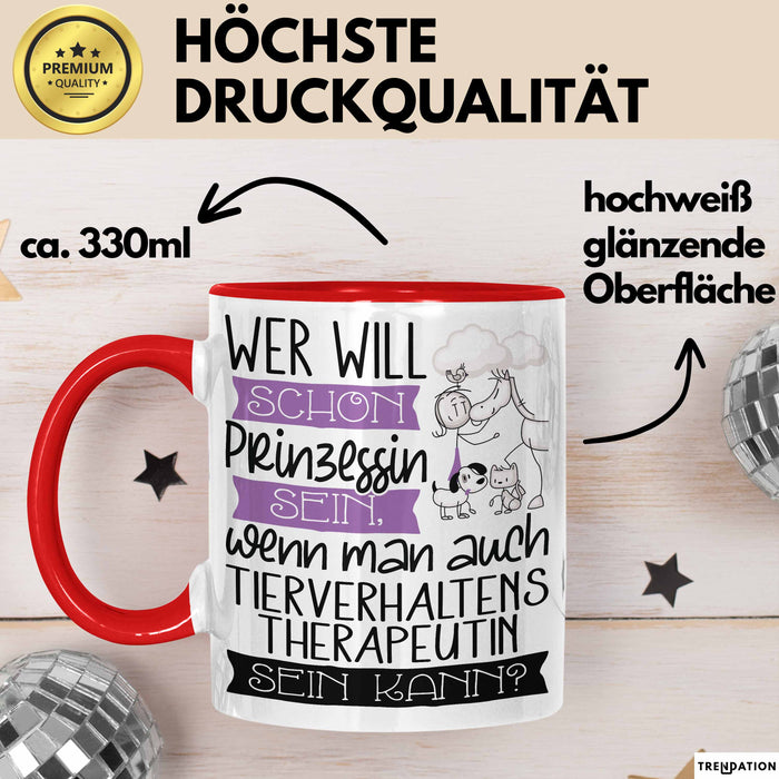 Tierverhaltenstherapeutin Tasse Geschenk Spruch Wer Will Schon Prinzessin Sein Wenn Man Auch Tierverhaltenstherapeutin Sein Kann Rot Trendation