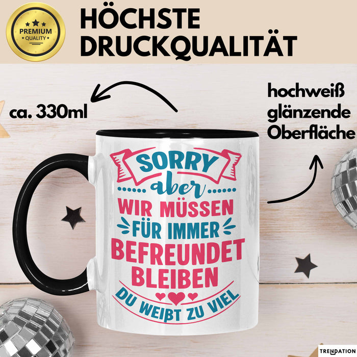 Büroarbeit Kollege Tasse Geschenk Lustige Geschenkidee Spruch Sorry Aber Wir Müssen Für Immer Befreundet Bleiben Du Weißt Zu Viel Trendation