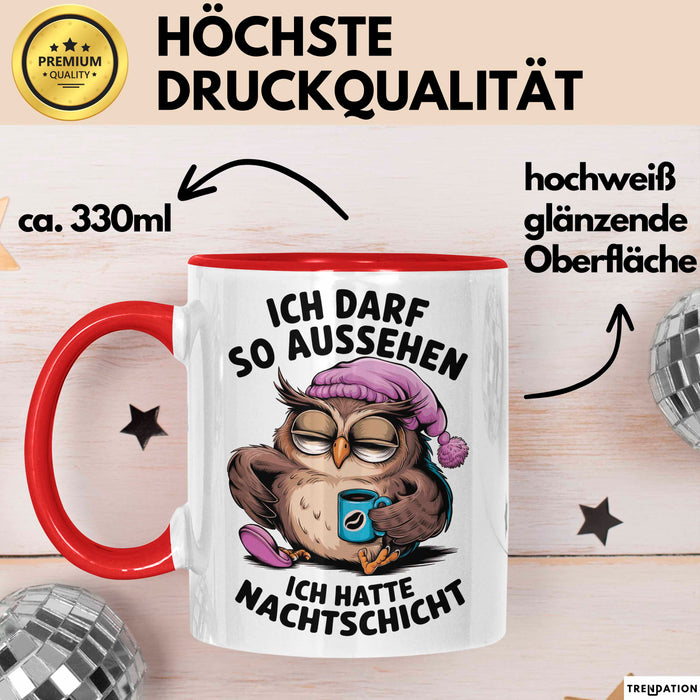 Sarkastische Eule Tier Kaffee Tasse Geschenk Lustige Geschenkidee Spruch Ich Darf So Aussehen Ich Hatte Nachtschicht Rot Trendation