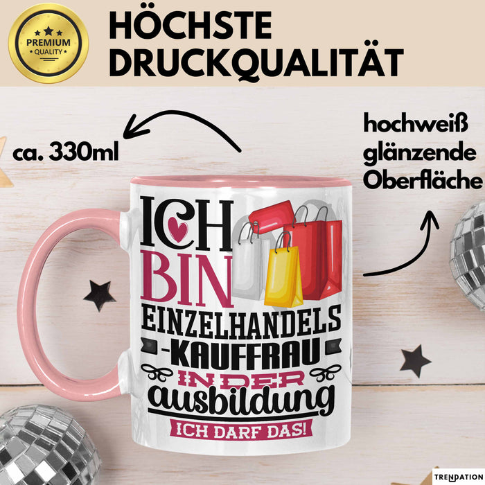 Einzelhandelskauffrau Ausbildung Start Geschenk Tasse Ich Bin Einzelhandelskauffrau In Der Ausbildung Ich Darf Das Kaffee-Becher Geschenkidee Rosa Trendation