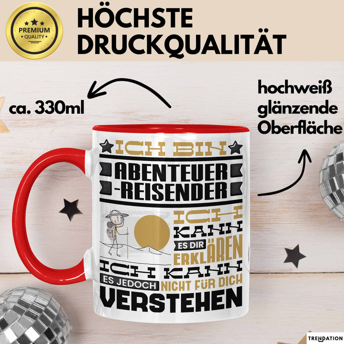 Abenteuerreisender Geschenk Kaffee-Tasse Geschenkidee für Abenteuerreisender Ich Bin Abenteuerreisender Ich Kann Es Dir Erklären Jedoch Nicht Für Dich Verstehen Spruch Lustig Rot Trendation