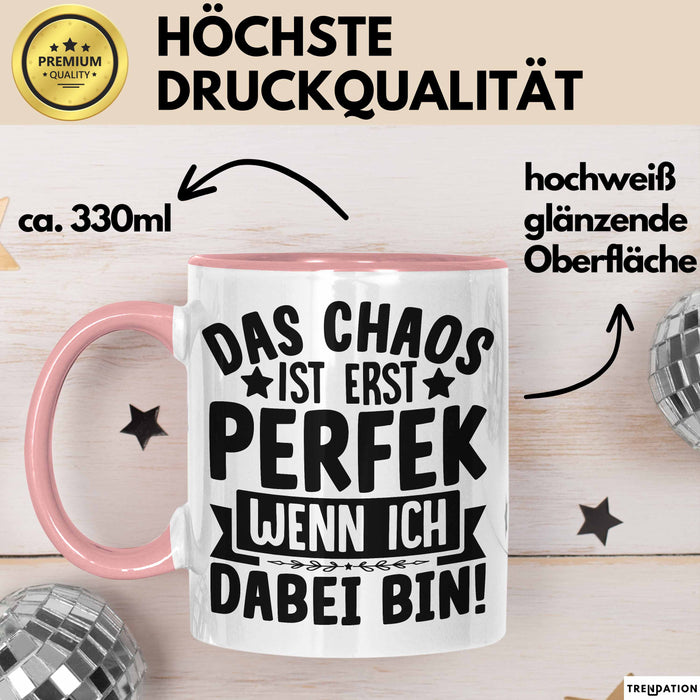 Humor Tasse Kollegen Das Chaos Ist Erst Perfekt Wenn Ich Dabei Bin Geschenkidee Kaffee-Becher Rosa Trendation