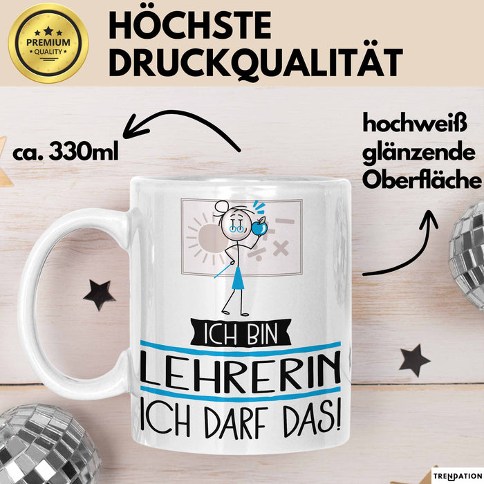 Geschenk für Lehrerin Tasse Lustige Geschenkidee Geburtstag Ich Bin Lehrerin Ich Darf Das Weiß Trendation