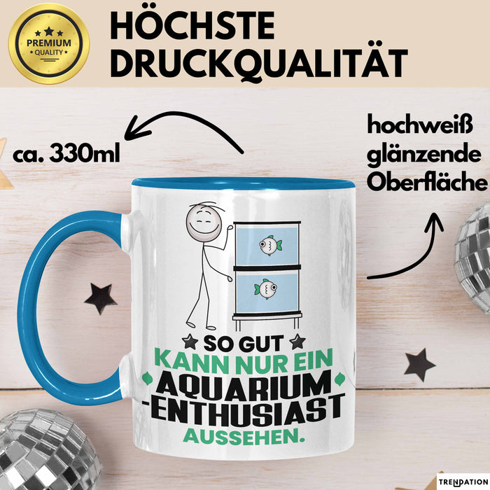 Aquarium-Enthusiast Geschenk Tasse So Gut Kann Nur Ein Aquarium-Enthusiast Aussehen Geschenkidee Kaffee-Becher Blau Trendation