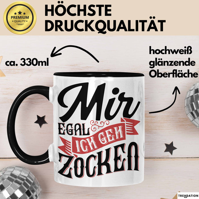 Zocker Gamer Geschenk Tasse Kaffee-Becher Mir Egal Ich Geh Zocken Geschenkidee Jungs Gaming Idee Schwarz Trendation