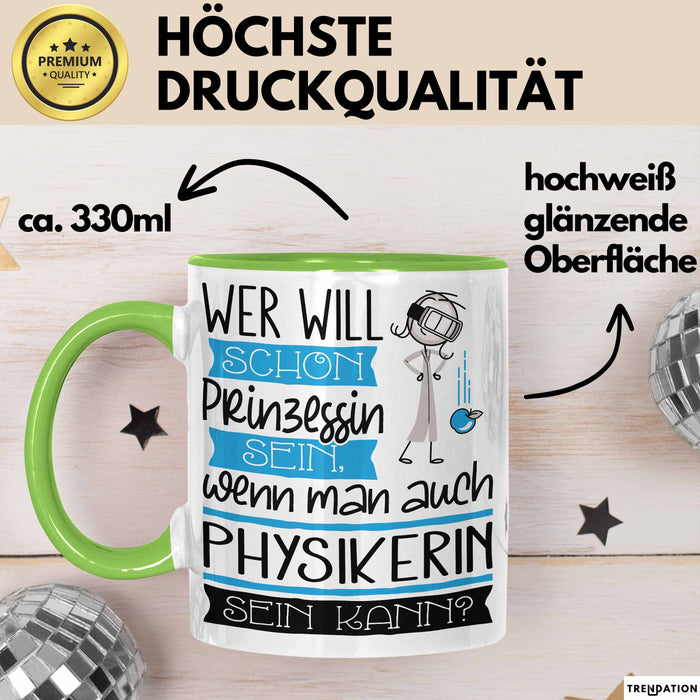 Physikerin Tasse Geschenk Spruch Wer Will Schon Prinzessin Sein Wenn Man Auch Physikerin Sein Kann Grün Trendation