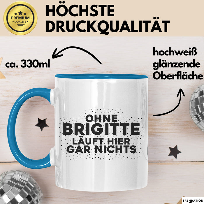 Brigitte Tasse Ohne Brigitte Laeuft Hier Gar Nichts Geschenk
