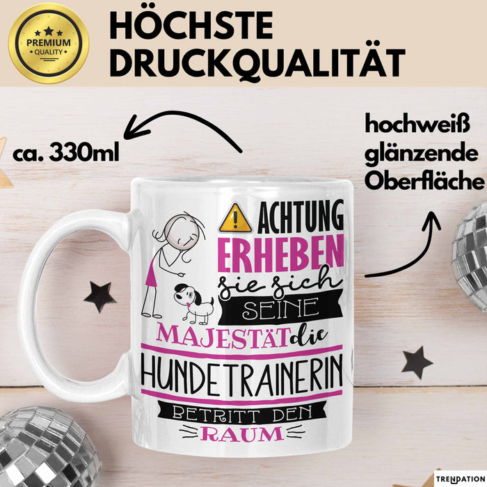 Hundetrainerin Tasse Geschenk Lustiger Spruch Bitte Erheben Sie Sich Seine Majestät Die Hundetrainerin Betritt Den Raum Weiß Trendation