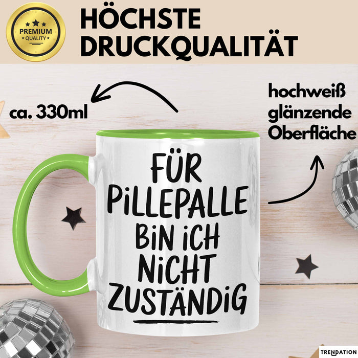 Sarkasmus Tasse Geschenk Lustige Geschenkidee Spruch Für Pillepalle Bin Ich Nicht Zuständig Grün Trendation