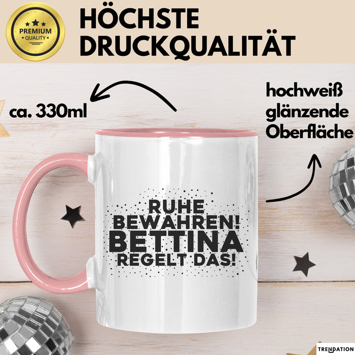 Bettina Tasse Ruhe Bewahren! Bettina Regelt Das! Geschenk