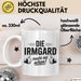 Irmgard Tasse Geschenk Die Irmgard Macht Dat Schon Geschenkidee Becher mit Name Weiß Trendation