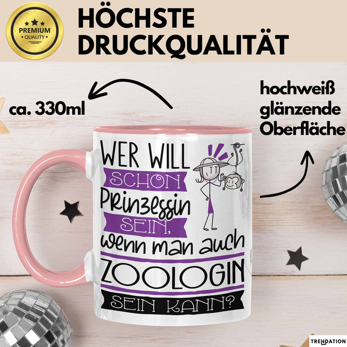 Zoologin Tasse Geschenk Spruch Wer Will Schon Prinzessin Sein Wenn Man Auch Zoologin Sein Kann Rosa Trendation