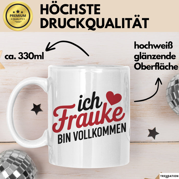 Frauke Tasse Geschenk Ich Bin Vollkommen Frauke Geschenkidee Geburtstag Weiß Trendation