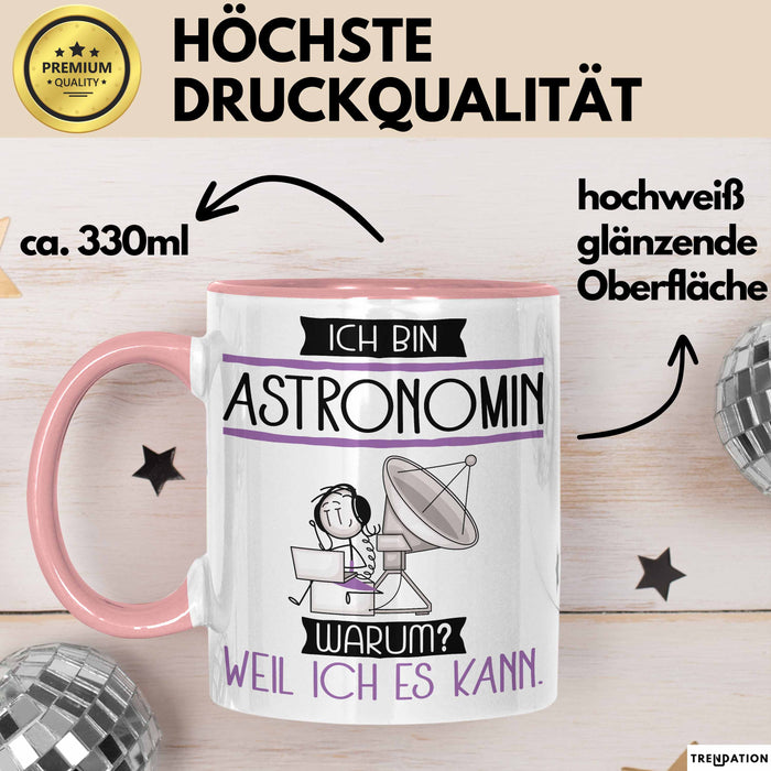 Astronomin Tasse Geschenk Ich Bin Astronomin Warum Weil Ich Es Kann Geschenkidee Geburtstag Rosa Trendation