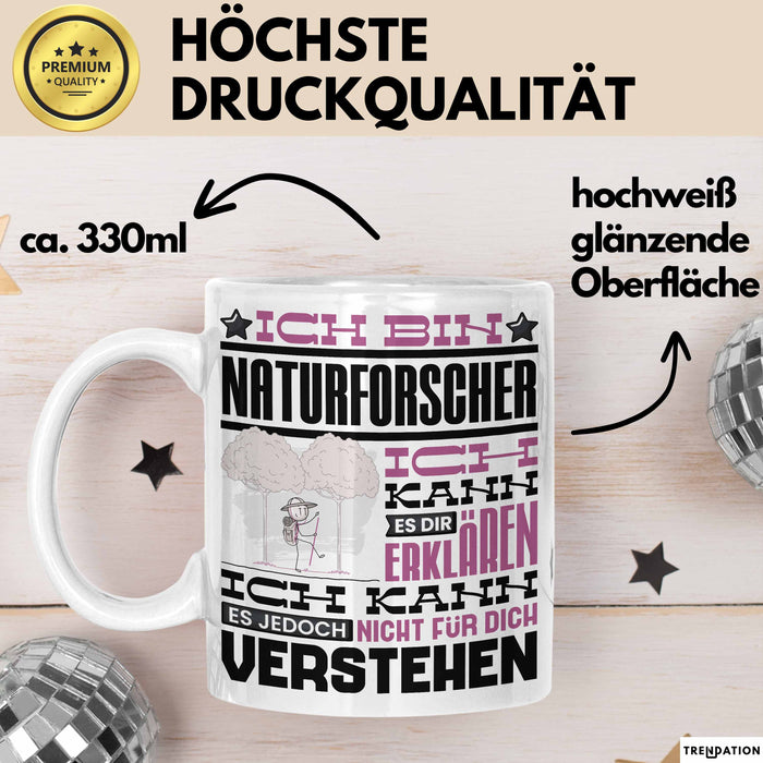 Naturforscher Geschenk Kaffee-Tasse Geschenkidee für Naturforscher Ich Bin Naturforscher Ich Kann Es Dir Erklären Jedoch Nicht Für Dich Verstehen Spruch Lustig Weiß Trendation