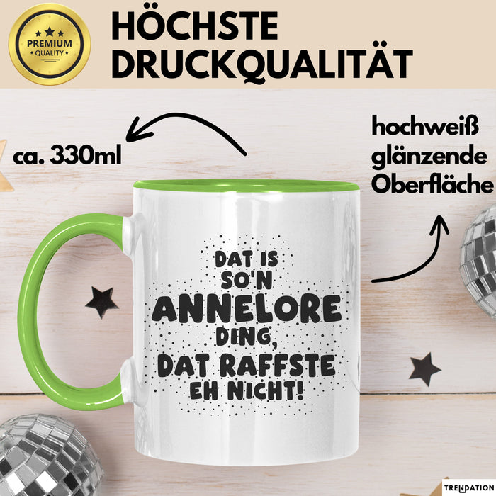 Annelore Tasse Dat Is So'n Annelore Ding, Dat Raffste Eh Nicht Geschenk