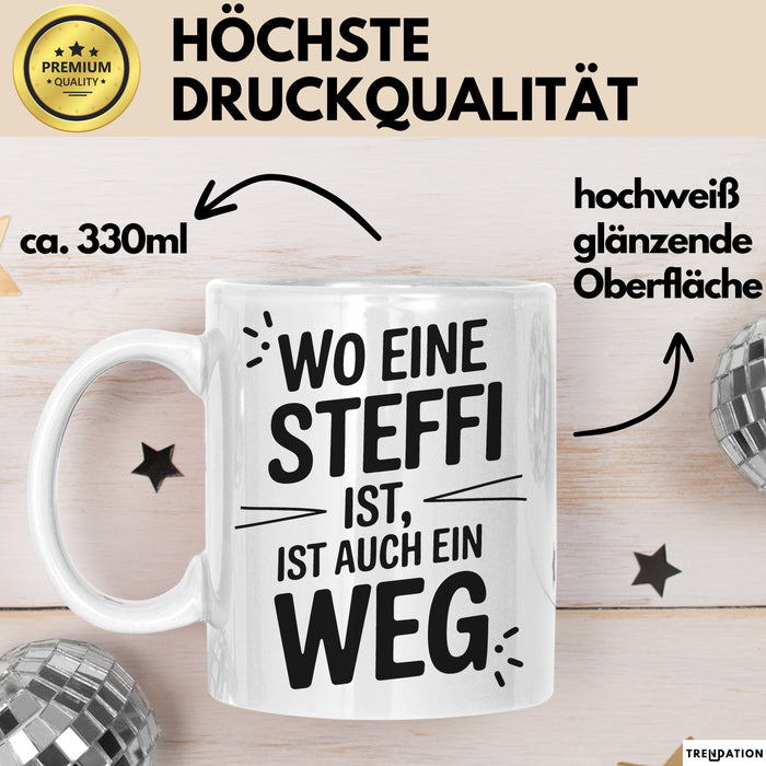 Steffi Tasse Geschenk Wo Eine Steffi Ist Ist Auch Ein Weg Geschenkidee Becher mit Name Weiß Trendation