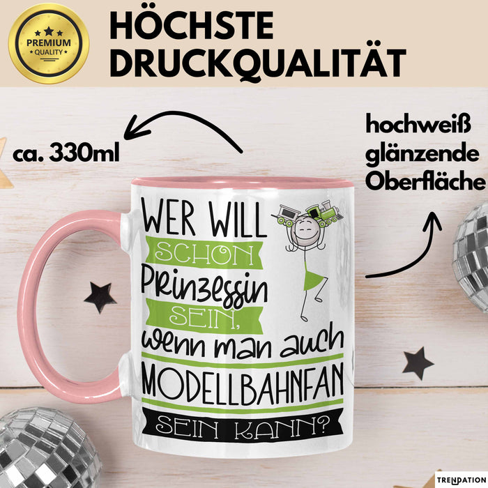 Modellbahnfan Tasse Geschenk Spruch Wer Will Schon Prinzessin Sein Wenn Man Auch Modellbahnfan Sein Kann Rosa Trendation