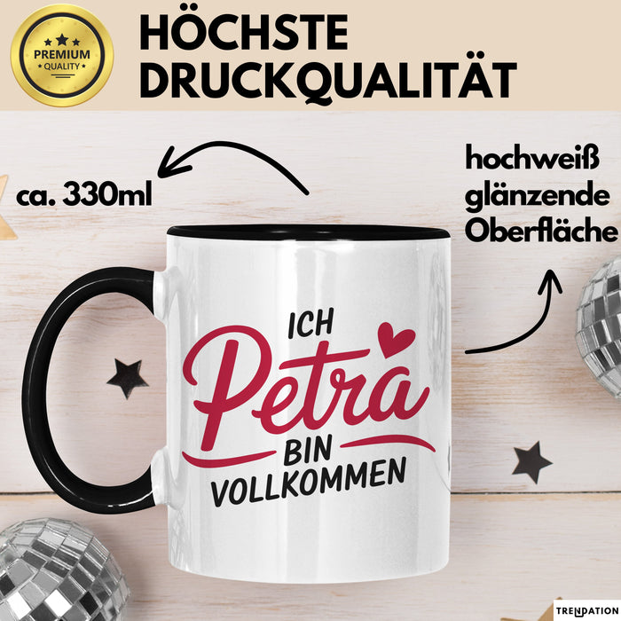 Petra Tasse Geschenk Ich Bin Vollkommen Petra Geschenkidee Geburtstag Schwarz Trendation