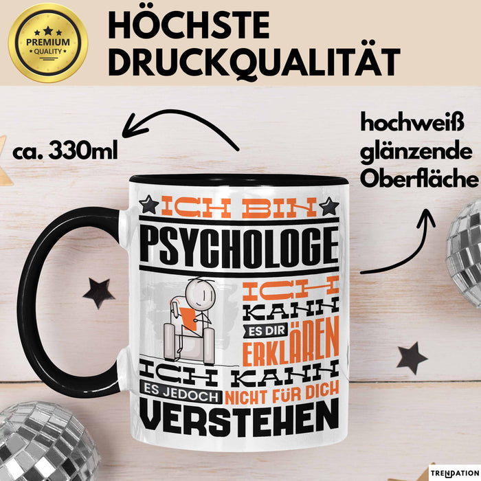 Psychologe Geschenk Tasse Geschenkidee für Psychologe Geburtstag Lustiger Spruch Ich Bin Psychologe Ich Kann Es Dir Erklären Aber Nicht Für Dich Verstehen Funny Schwarz Trendation