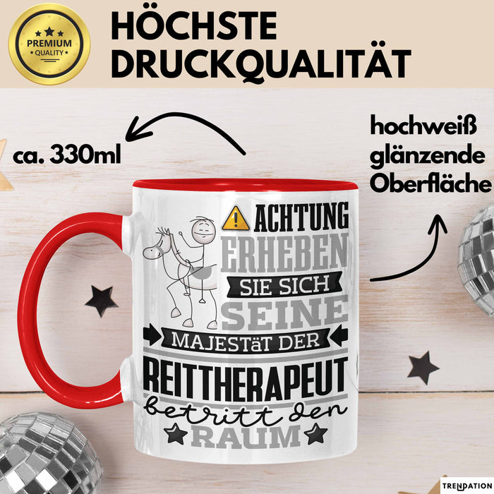 Reittherapeut Geschenk Tasse Lustiger Spruch Erheben Sie Sich Der Reittherapeut Betritt den Raum Rot Trendation