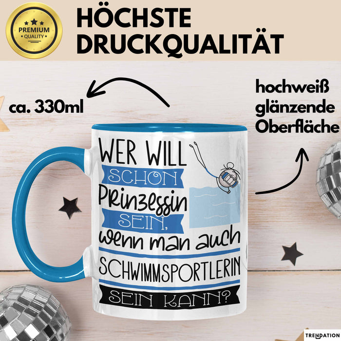 Schwimmsportlerin Tasse Geschenk Spruch Wer Will Schon Prinzessin Sein Wenn Man Auch Schwimmsportlerin Sein Kann Blau Trendation
