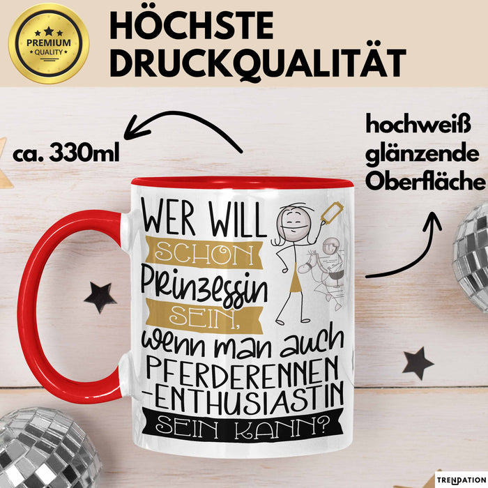 Pferderennen-Enthusiastin Tasse Geschenk Spruch Wer Will Schon Prinzessin Sein Wenn Man Auch Pferderennen-Enthusiastin Sein Kann Rot Trendation