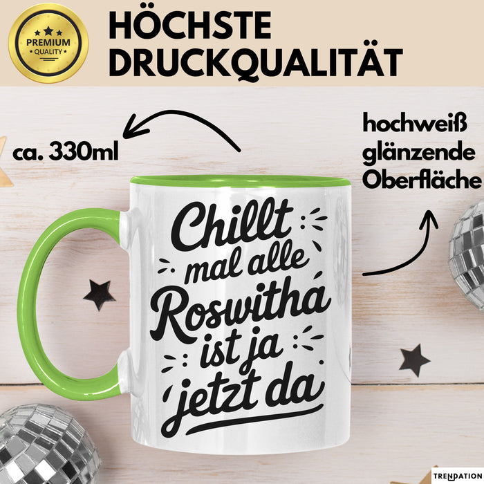 Roswitha Tasse Geschenk Chillt Mal Alle Roswitha Ist Ja Jetzt Da Geschenkidee Becher mit Name Grün Trendation