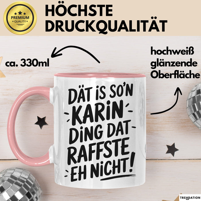 Karin Tasse Geschenk Dat Is So'n Karin Ding Dat Raffste Eh Nicht Geschenkidee Becher mit Name Rosa Trendation