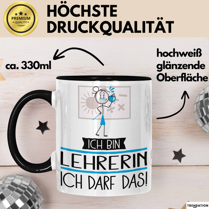 Geschenk für Lehrerin Tasse Lustige Geschenkidee Geburtstag Ich Bin Lehrerin Ich Darf Das Trendation