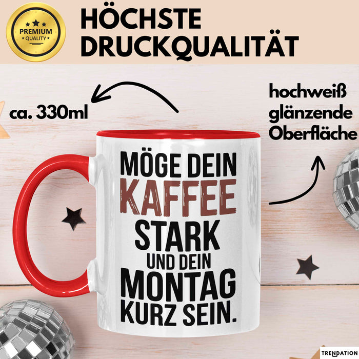 Kaffeeliebhaber Tasse Geschenk Lustige Geschenkidee Spruch Möge Dein Kaffee Stark Und Dein Montag Kurz Sein Rot Trendation