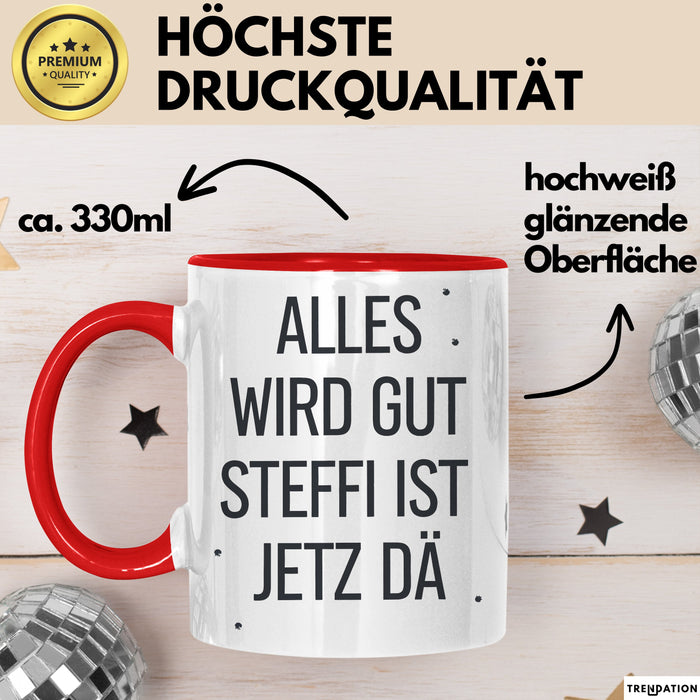 Steffi Tasse Geschenk Alles Ist Gut Steffi Ist Jetz Da Geschenkidee Becher mit Name Rot Trendation